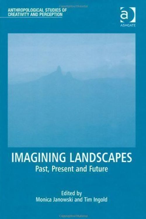 Cover Art for B00CF68LGW, Imagining Landscapes (Anthropological Studies of Creativity and Perception) by Monica Janowski, Tim Ingold (2012) by Unknown