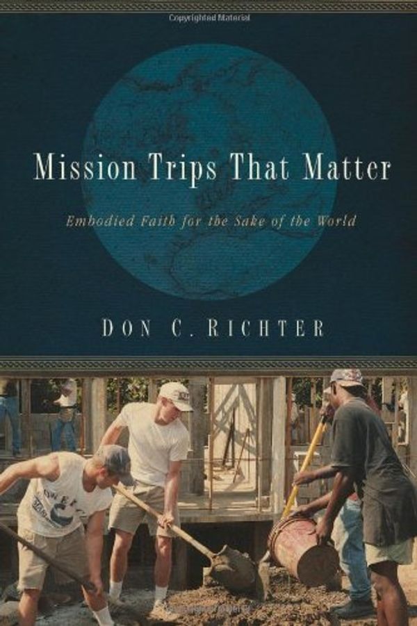 Cover Art for 9780835899475, Mission Trips That Matter by Don C Richter