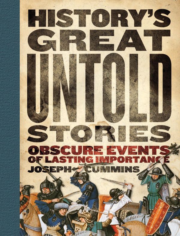 Cover Art for 9781742665122, History's Great Untold Stories by Joseph Cummins