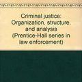 Cover Art for 9780131934900, Criminal justice: Organization, structure, and analysis (Prentice-Hall series in law enforcement) by David Duffee