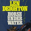Cover Art for 9780399104190, Horse Under Water by Len Deighton