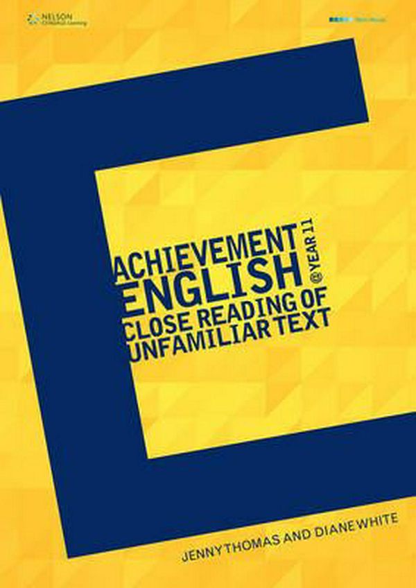 Cover Art for 9780170264907, Achievement English @ Y11 The Close Reading of Unfamiliar Text by Diane White, Jenny Thomas