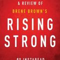 Cover Art for 9781943427864, Rising Strong: by Brene Brown | Key Takeaways, Analysis & Review by Instaread