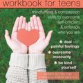 Cover Art for 9781626259843, The Self-Compassion Workbook for Teens: Mindfulness and Compassion Skills to Overcome Self-Criticism and Embrace Who You Are by Karen Bluth