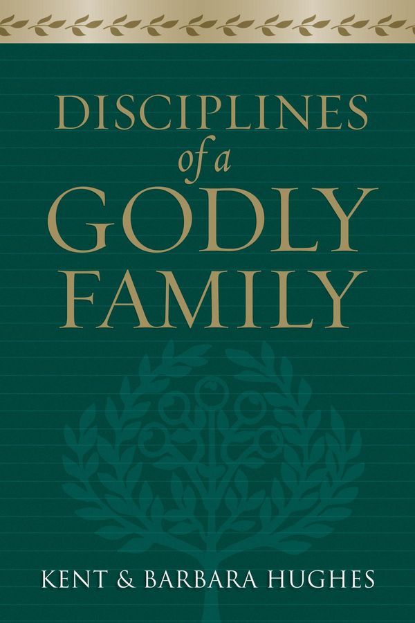 Cover Art for 9781433519918, Disciplines of a Godly Family by R Kent Hughes