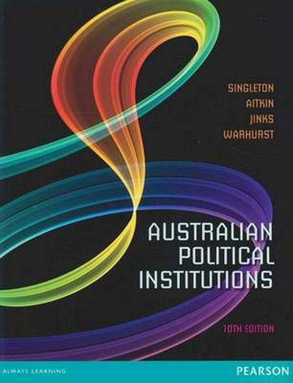 Cover Art for 9781442559455, Australian Political Institutions by Gwynneth Singleton, Don Aitkin, Brian Jinks, John Warhurst