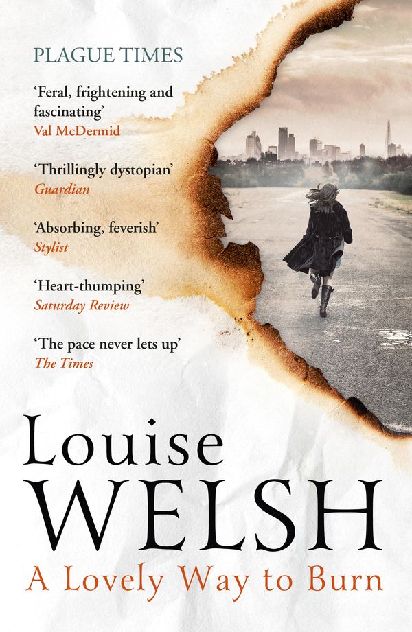 Cover Art for 9781848546530, A Lovely Way to Burn: Plague Times Trilogy 1 by Louise Welsh