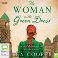 Cover Art for 9781460799611, The Woman in the Green Dress [Bolinda] by Tea Cooper