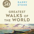 Cover Art for 9781785780639, The 50 Greatest Walks of the World by Barry Stone