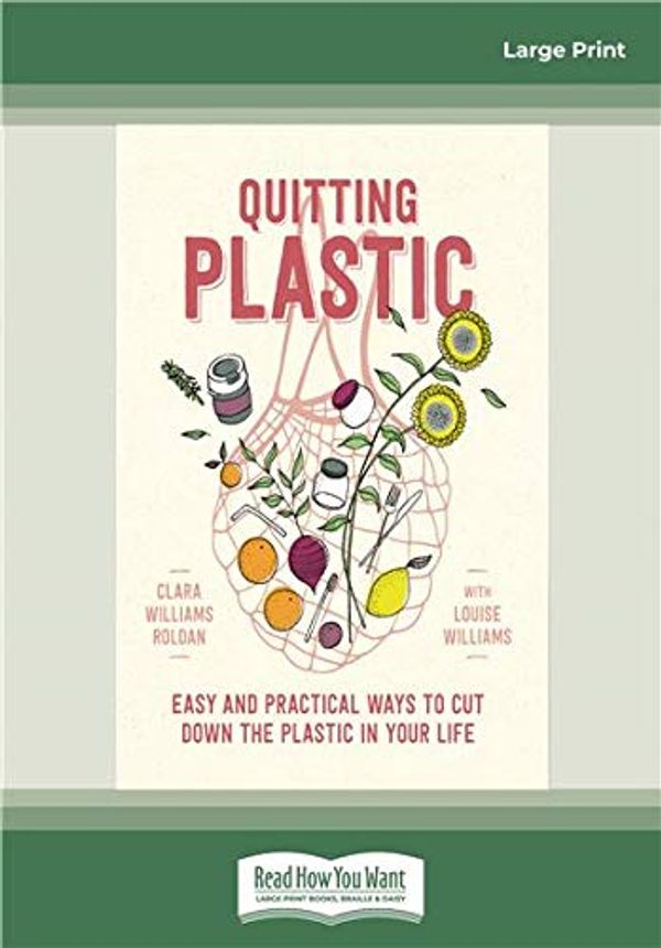 Cover Art for 9780369300362, Quitting Plastic by Clara Williams Roldan and Louise Williams