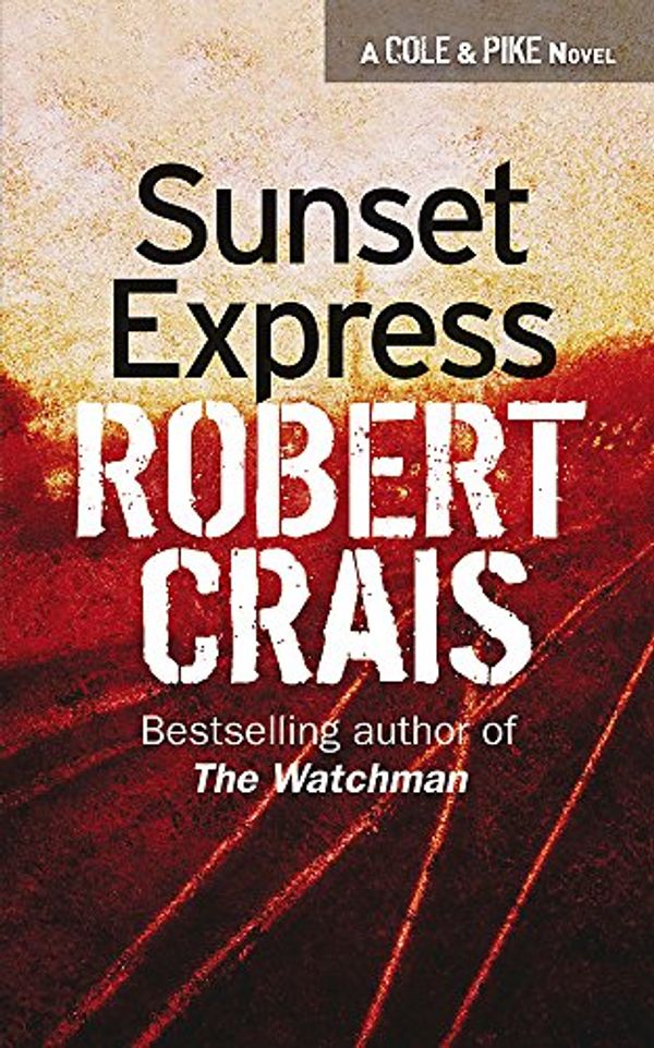 Cover Art for 9780752827537, Sunset Express by Robert Crais