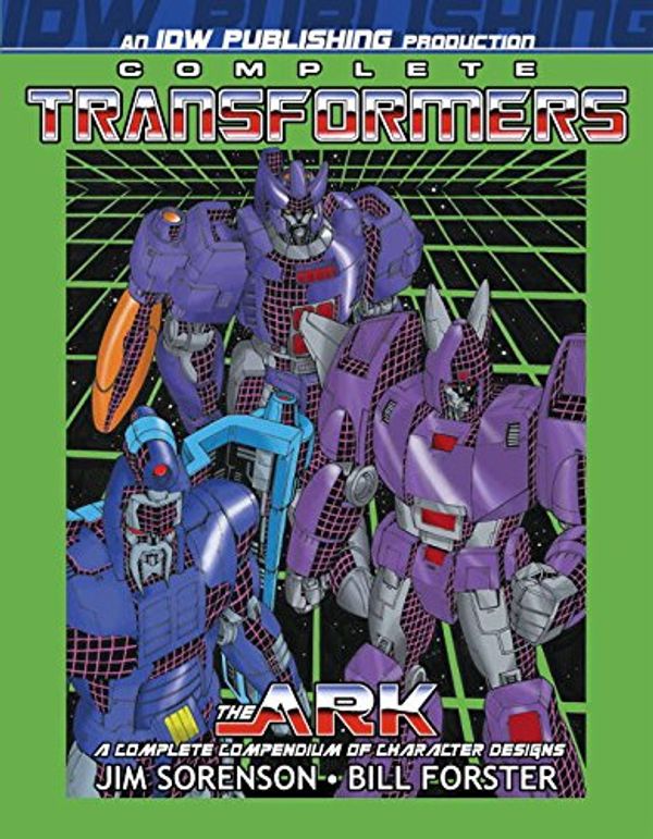Cover Art for 9781600104886, Complete Transformers Ark by Jim Sorenson
