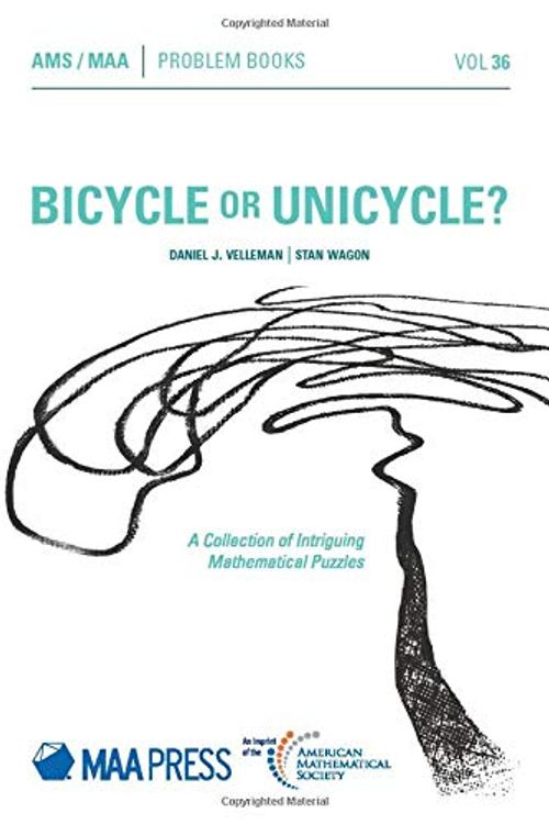 Cover Art for 9781470447595, Bicycle or Unicycle?: A Collection of Intriguing Mathematical Puzzles: 36 by Daniel J. Velleman, Stan Wagon