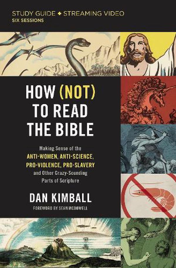 Cover Art for 9780310148616, How (Not) to Read the Bible Study Guide plus Streaming Video: Making Sense of the Anti-women, Anti-science, Pro-violence, Pro-slavery and Other Crazy Sounding Parts of Scripture by Dan Kimball
