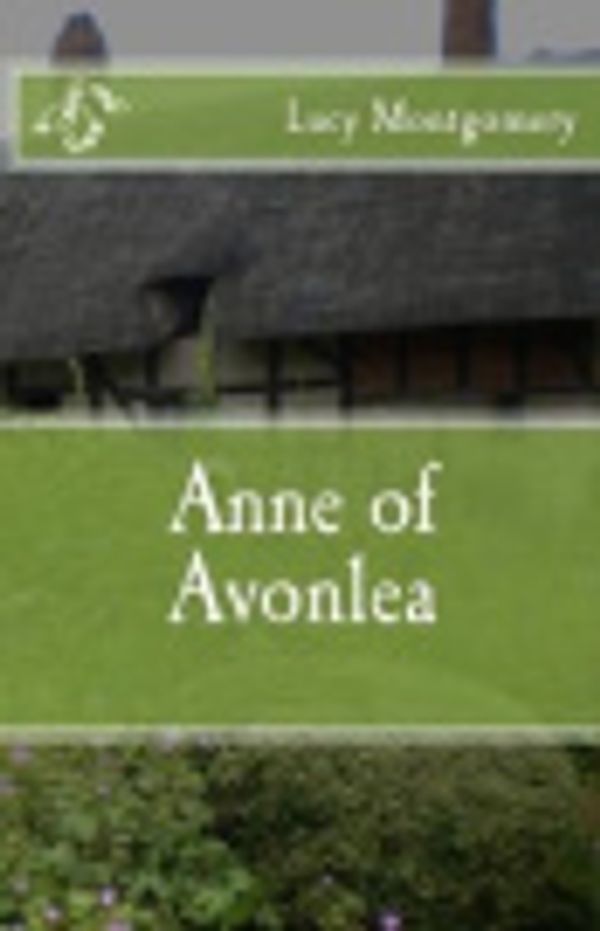 Cover Art for 9781547239993, Anne of Avonlea by Lucy Maud Montgomery