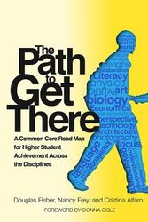 Cover Art for 9780807754344, The Path to Get There: A Common Core Road Map for Higher Student Achievement Across the Disciplines by Douglas Fisher