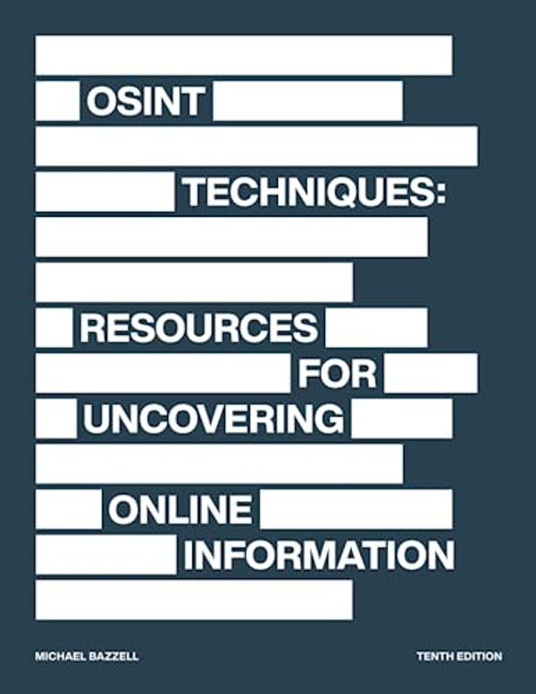 Cover Art for 9798366360401, OSINT Techniques: Resources for Uncovering Online Information by Michael Bazzell