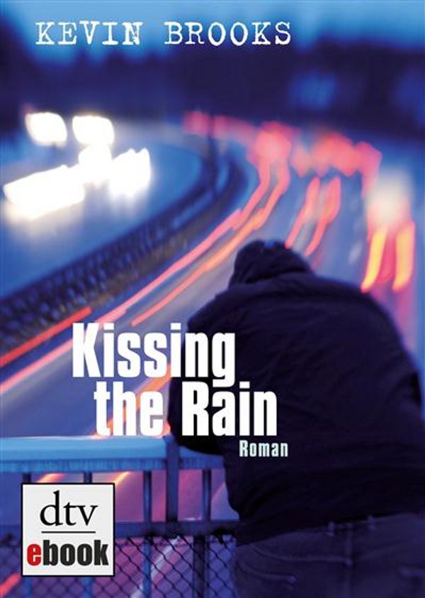 Cover Art for 9783423423724, Kissing the Rain by Kevin Brooks