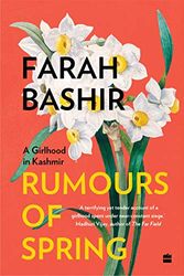 Cover Art for 9789354224218, Rumours of Spring : A Girlhood in Kashmir by Bashir, Farah