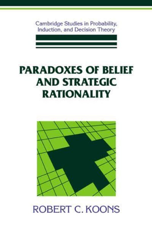 Cover Art for 9780521412698, Paradoxes of Belief and Strategic Rationality by Robert C. Koons