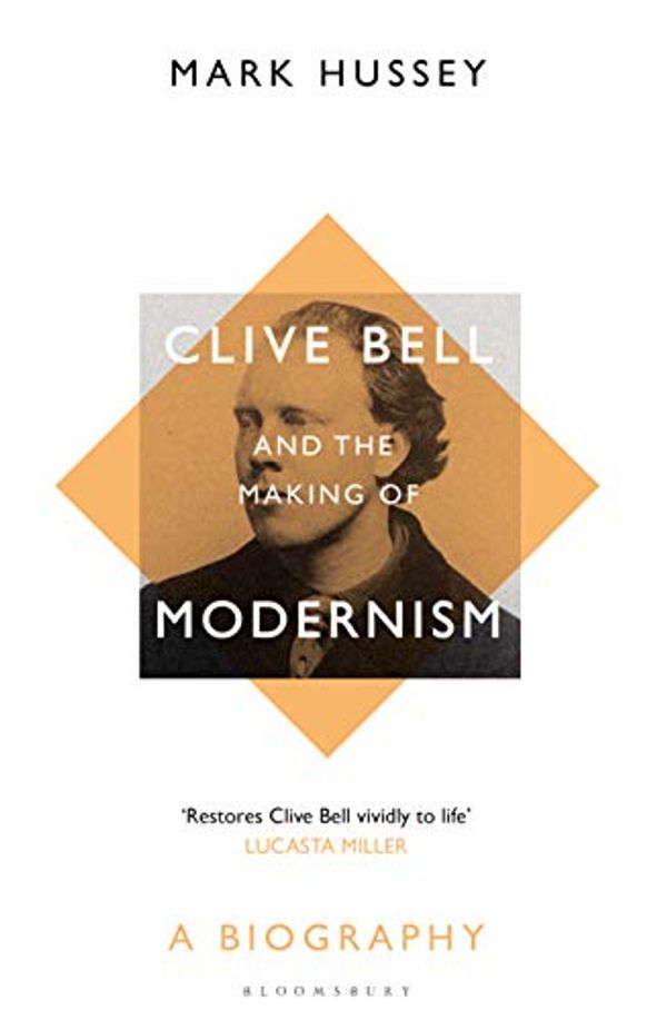 Cover Art for B08HDKP6VC, Clive Bell and the Making of Modernism: A Biography by Mark Hussey