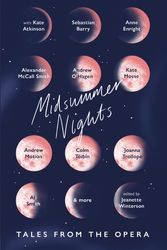 Cover Art for 9781787479555, Midsummer Nights: Tales from the Opera:: with Kate Atkinson, Sebastian Barry, Ali Smith & more by Jeanette Winterson