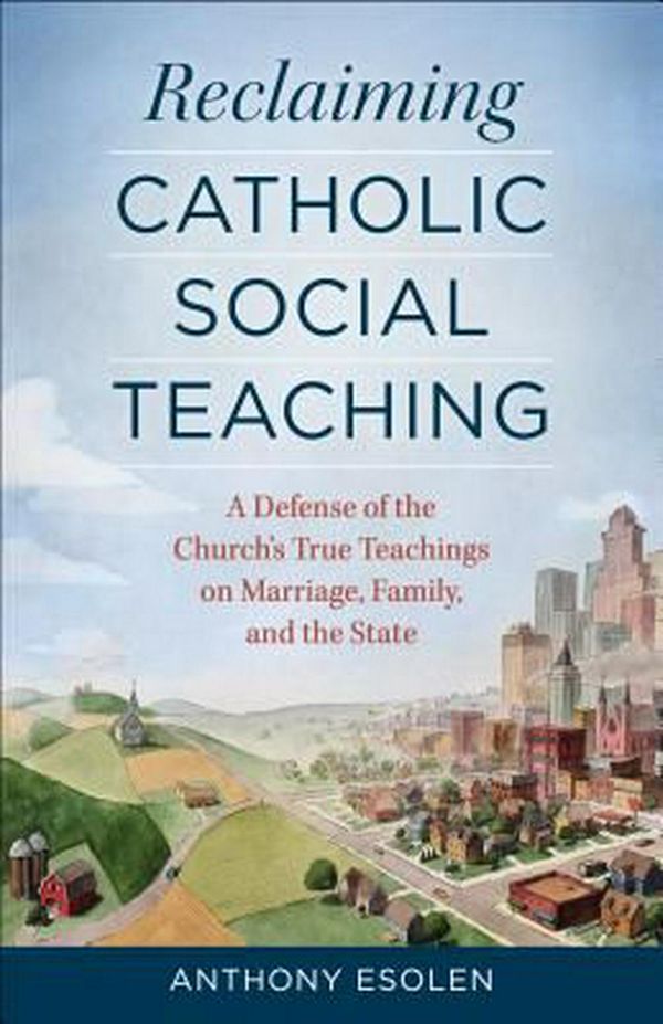 Cover Art for 9781622821822, Reclaiming Catholic Social Teaching by Anthony Esolen