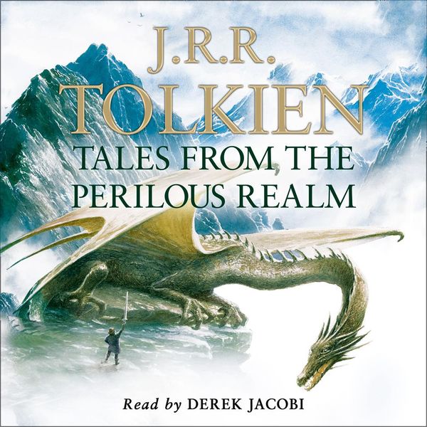 Cover Art for 9780008205058, Tales from the Perilous Realm by J. R. R. Tolkien, Derek Jacobi