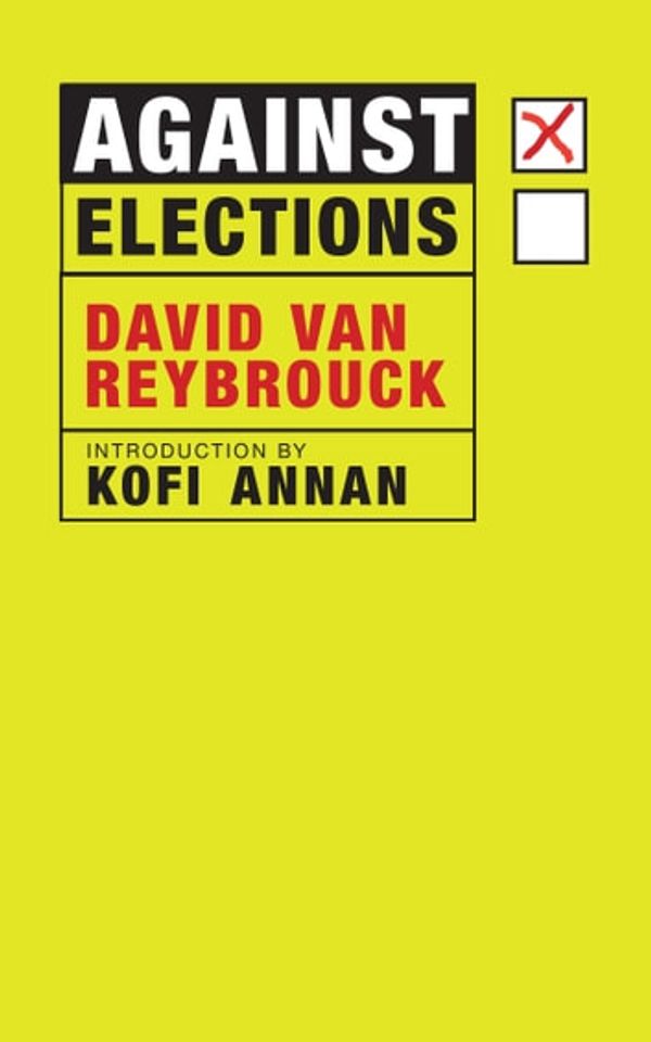 Cover Art for 9781609808112, Against Elections by David Van Reybrouck