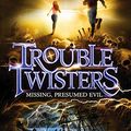 Cover Art for 9781405258678, Troubletwisters 4: Missing, Presumed Evil by Garth Nix