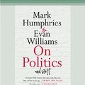 Cover Art for 9780369377555, On Politics and Stuff by Mark Humphries, Evan Williams