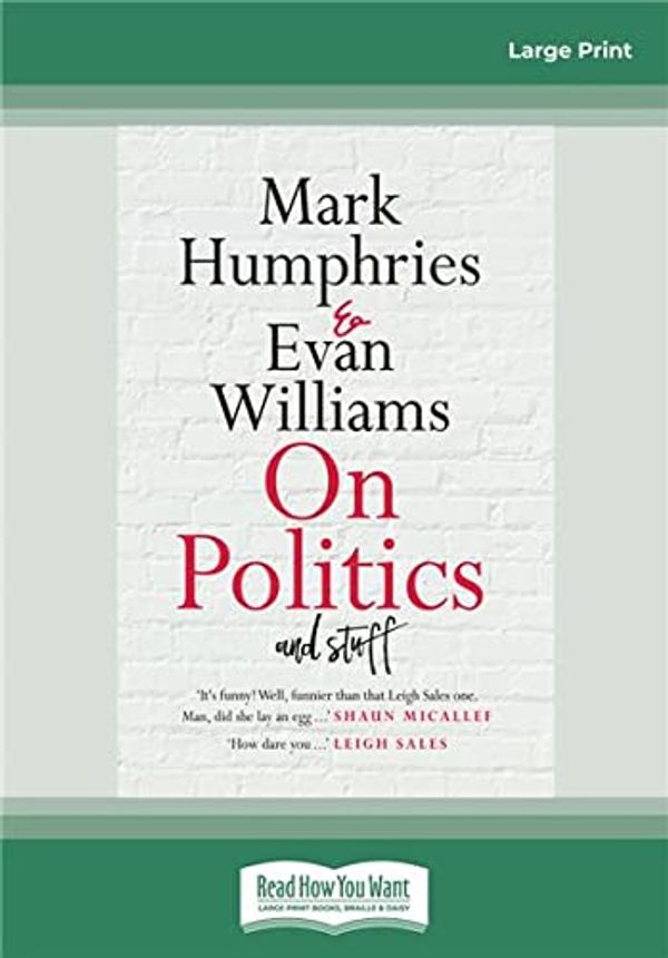 Cover Art for 9780369377555, On Politics and Stuff by Mark Humphries, Evan Williams