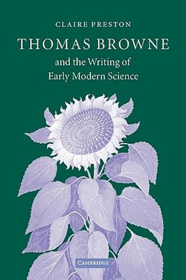 Cover Art for 9780521107792, Thomas Browne and the Writing of Early Modern Science by Claire Preston