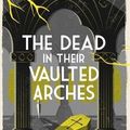 Cover Art for 9781409114260, The Dead in Their Vaulted Arches by Alan Bradley
