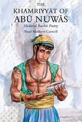 Cover Art for 9781784623166, The Khamriyyat of Abu Nuwas: Medieval Bacchic Poetry by F. Matthew Caswell