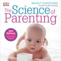 Cover Art for 9781465429780, The Science of Parenting, 2nd Edition by Margot Sunderland