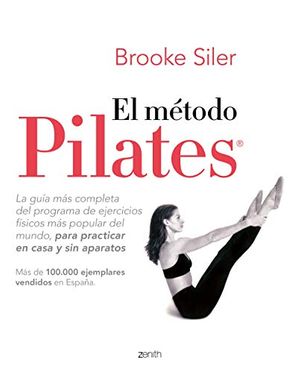 Cover Art for B082LVT6YP, El método Pilates: La guía más completa del programa de ejercicios físicos más popular del mundo, para practicar en casa y sin aparatos (Spanish Edition) by Brooke Siler
