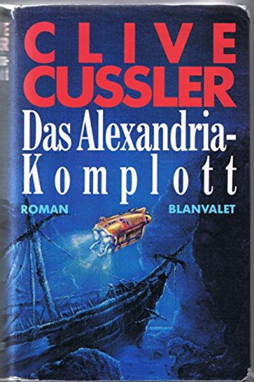 Cover Art for B001J52DPA, Das Alexandria-Komplott (Alexandriakomplott) by Clive. Cussler
