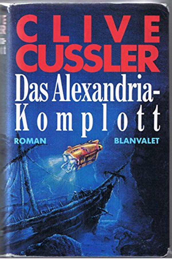 Cover Art for B001J52DPA, Das Alexandria-Komplott (Alexandriakomplott) by Clive. Cussler