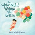 Cover Art for 9780593294680, The Wonderful Things You Will Be by Emily Winfield Martin