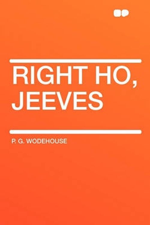 Cover Art for 9781407608631, Right Ho, Jeeves by P. G. Wodehouse