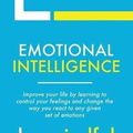Cover Art for 9781979956369, Emotional Intelligence: Master Your Emotions To Improve Self Control, Self Awareness & Mind Power. Effectively  Managing Oneself & Managing People Will Allow You To Achieve More.: Volume 1 (Self Help) by Lewis Alerson