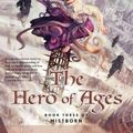 Cover Art for 9780765316899, The Hero of Ages: Mistborn Bk. 3 by Brandon Sanderson