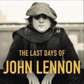 Cover Art for 9780316429061, The Last Days of John Lennon by James Patterson