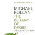 Cover Art for B0182PRMX2, The Botany of Desire by Michael Pollan