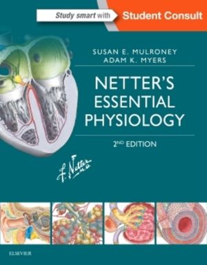 Cover Art for 9780323358194, Netter's Essential Physiology 2E by Mulroney PhD, Susan, Myers PhD, Adam