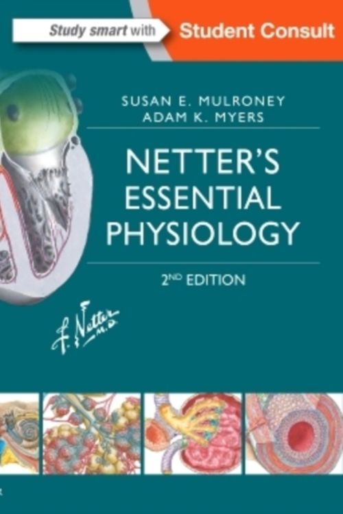 Cover Art for 9780323358194, Netter's Essential Physiology 2E by Mulroney PhD, Susan, Myers PhD, Adam