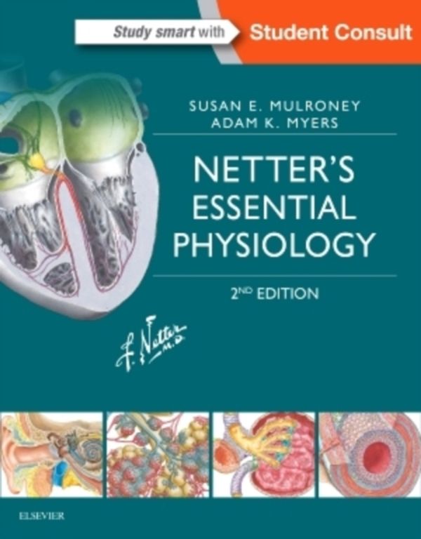 Cover Art for 9780323358194, Netter's Essential Physiology 2E by Mulroney PhD, Susan, Myers PhD, Adam