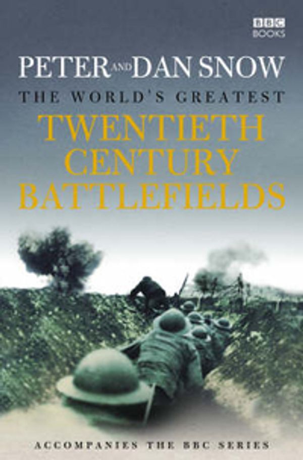 Cover Art for 9780563522959, World's Greatest Twentieth Century Battlefields by Peter Snow