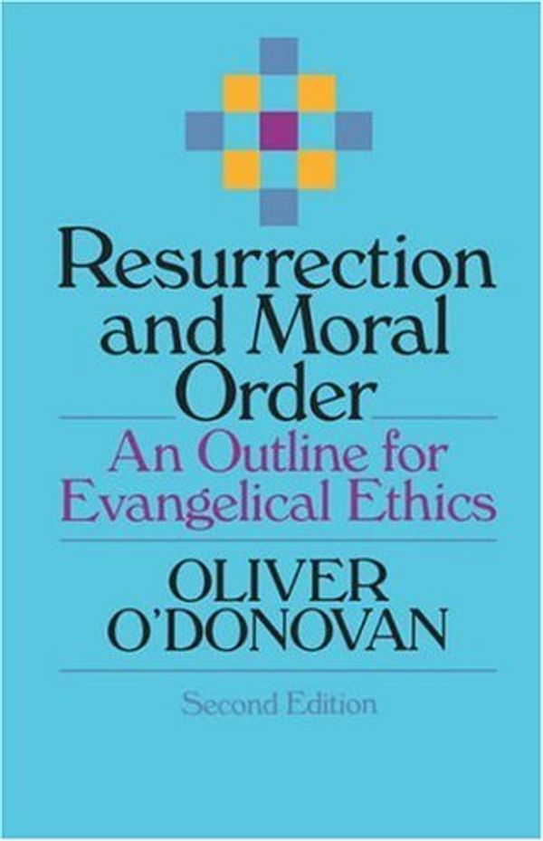 Cover Art for B01FKUDJKC, Resurrection and Moral Order: An Outline for Evangelical Ethics by Oliver O'Donovan (1994-02-18) by O'Donovan, Oliver